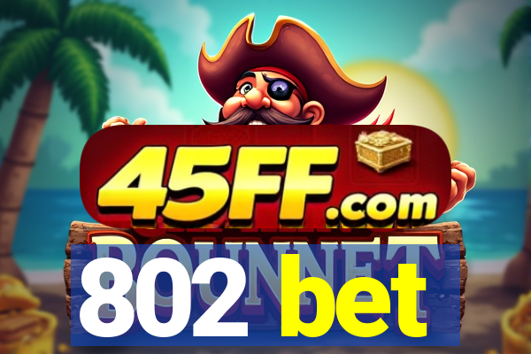 802 bet